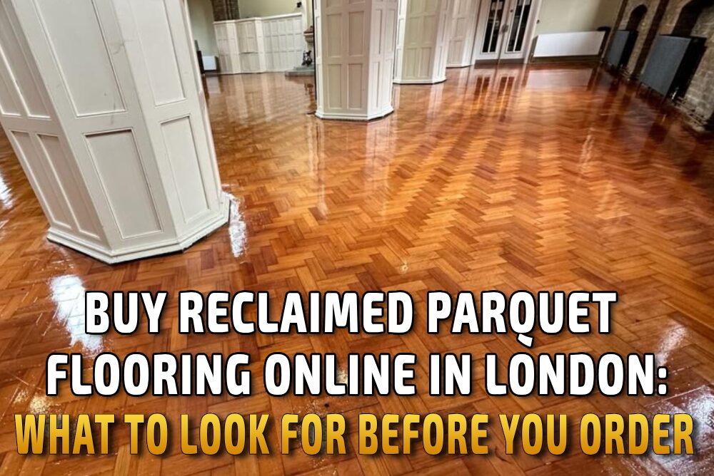 Buy Reclaimed Parquet Flooring Online in London